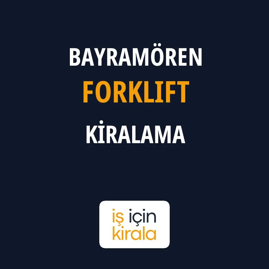 Bayramören Forklift Kiralama Firmaları