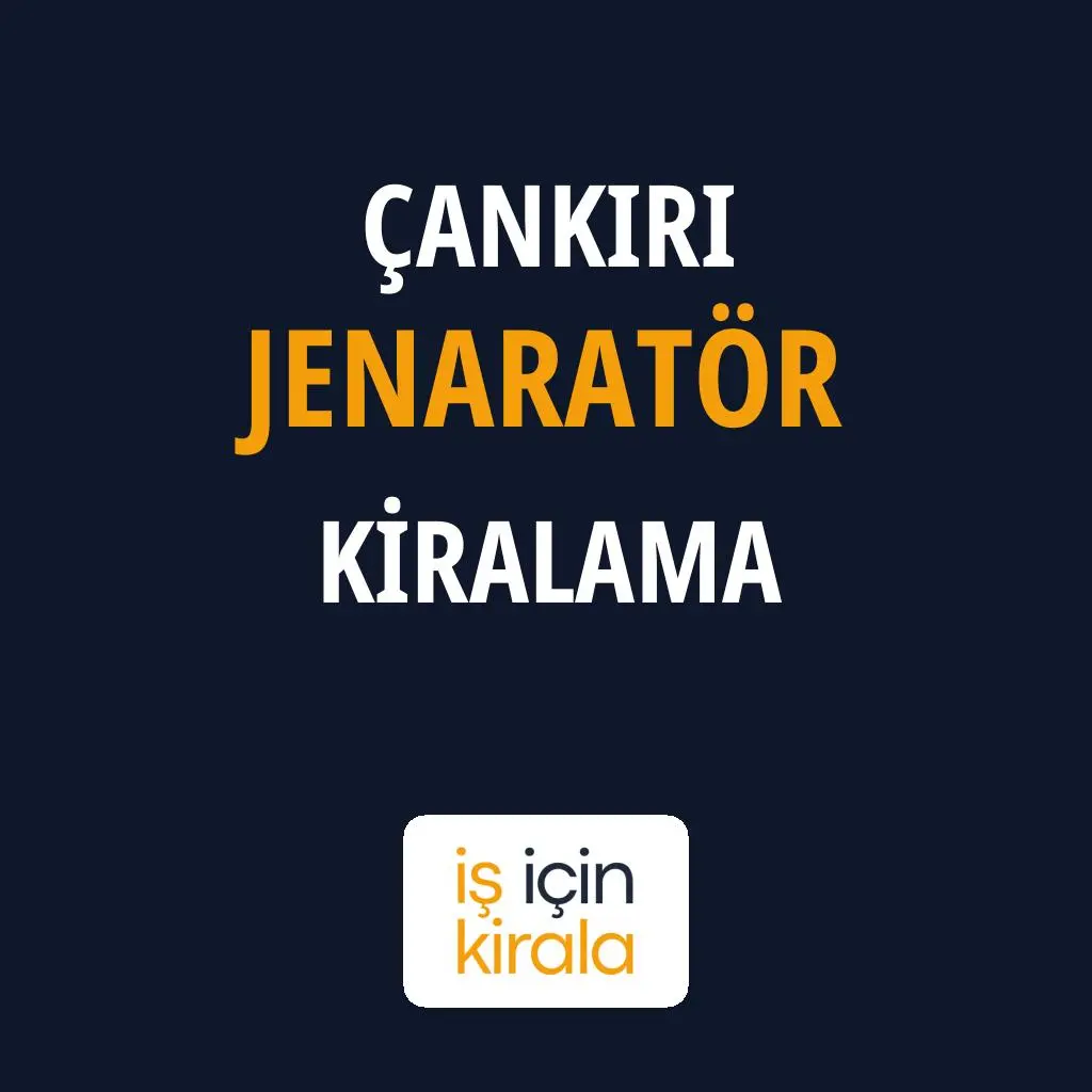 Çankırı Jenaratör Kiralama Firmaları