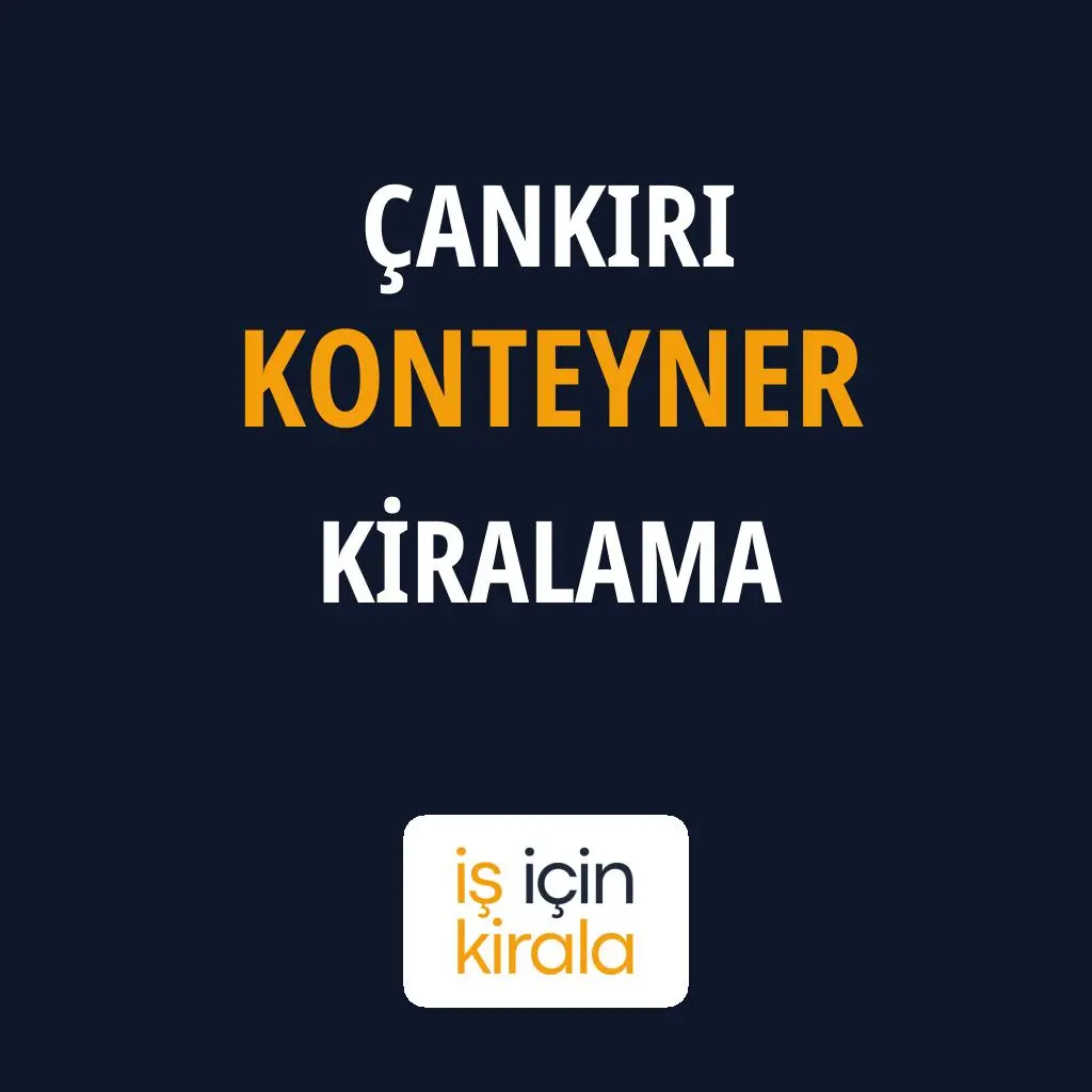 Çankırı Konteyner Kiralama Firmaları
