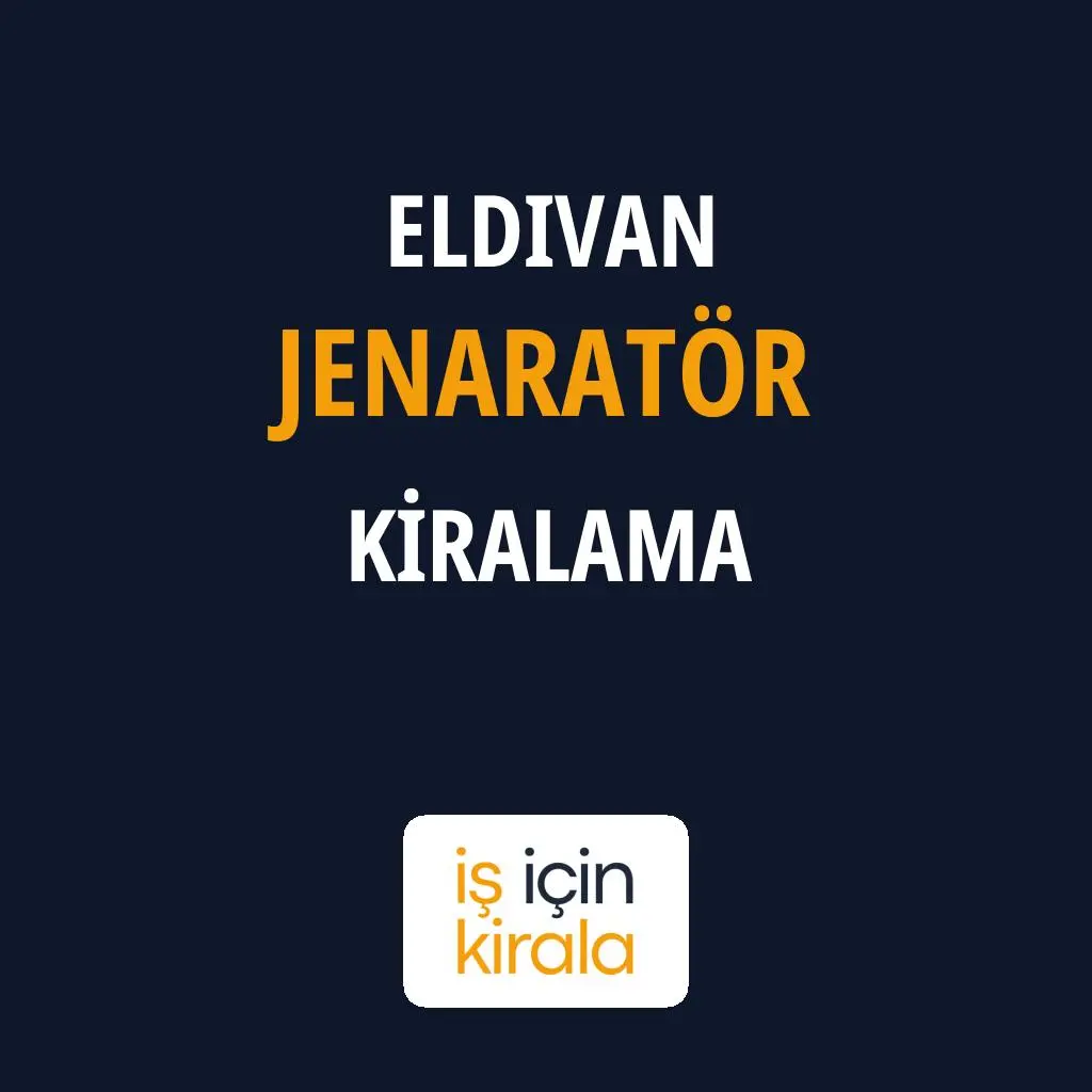 Eldivan Jenaratör Kiralama Firmaları