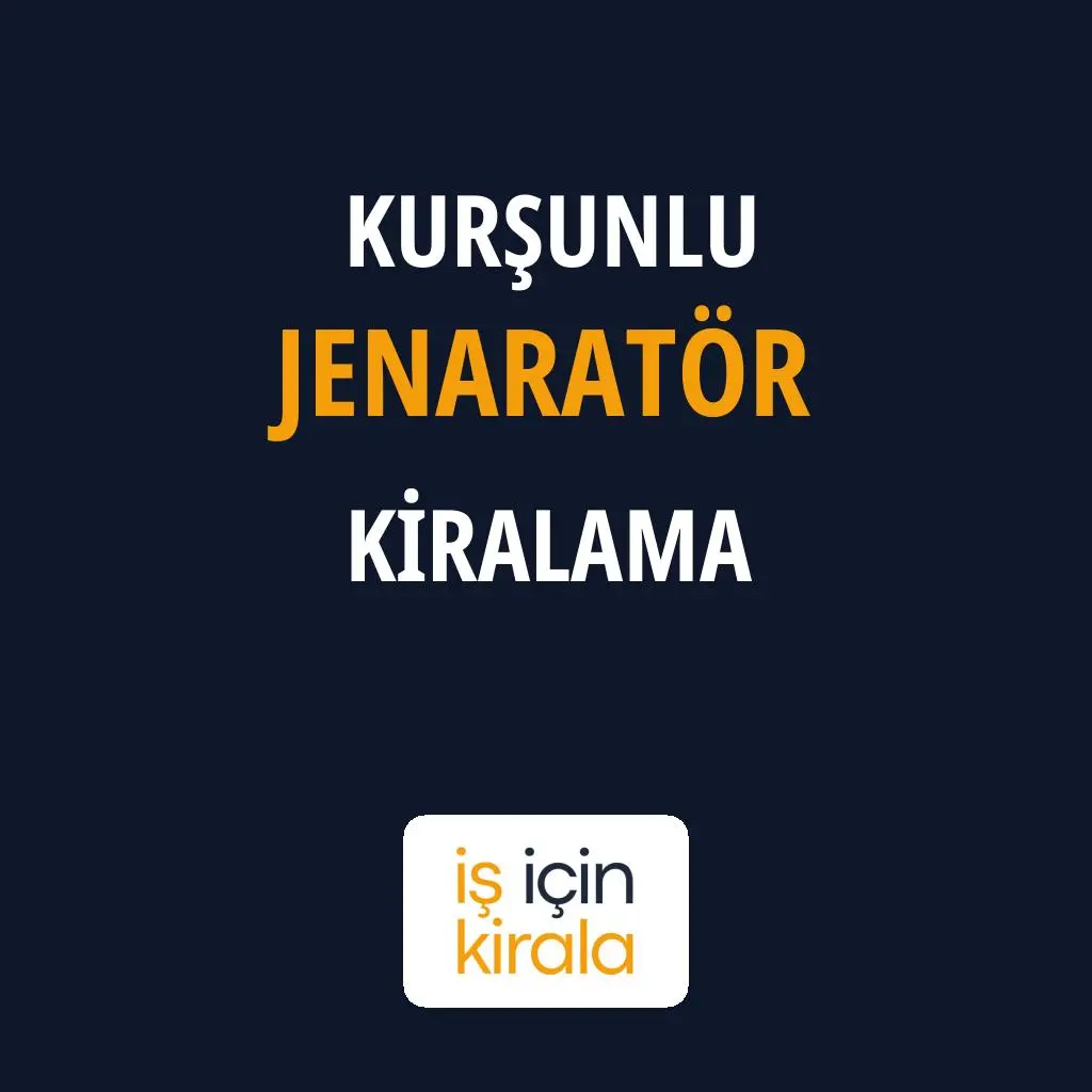 Kurşunlu Jenaratör Kiralama Firmaları
