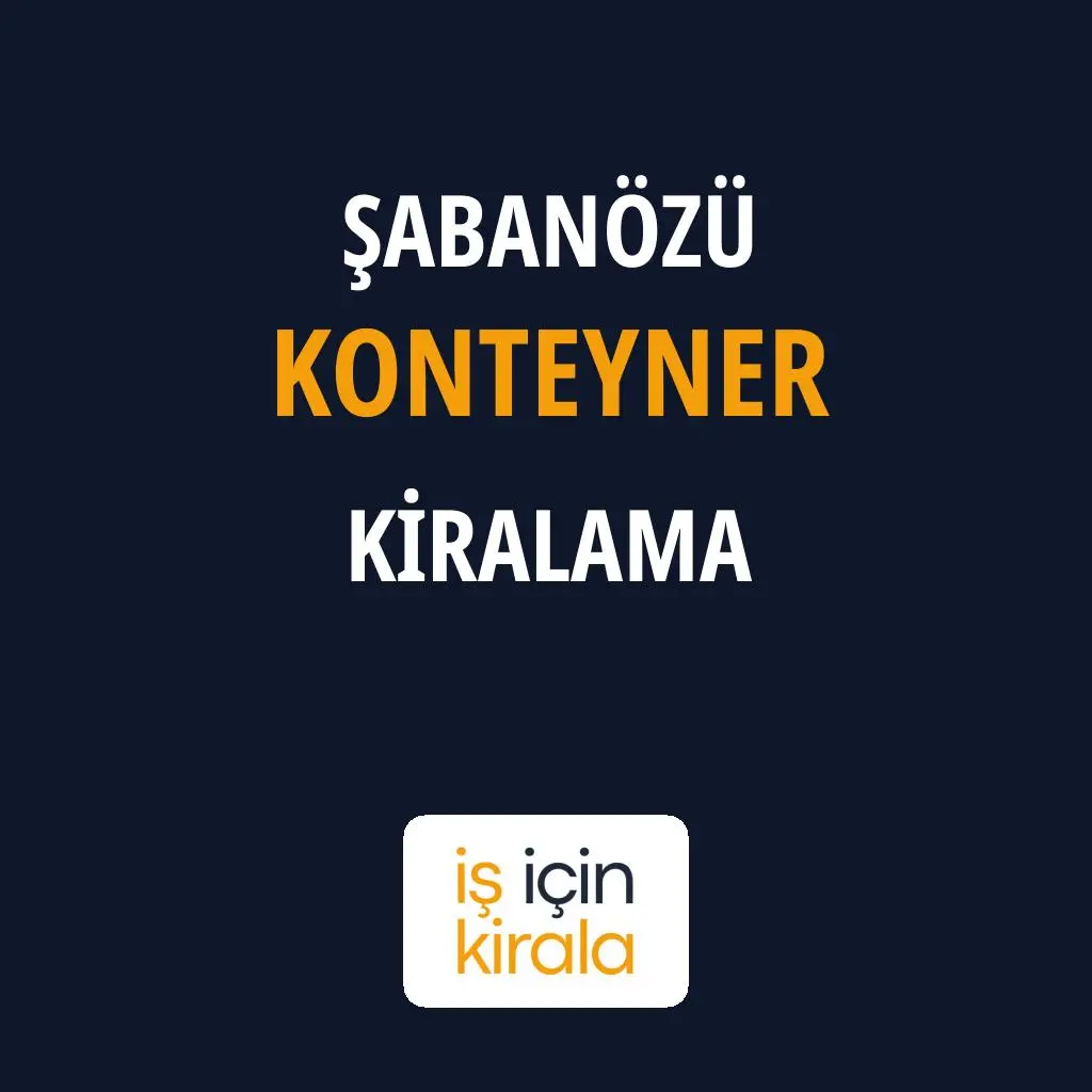 Şabanözü Konteyner Kiralama Firmaları