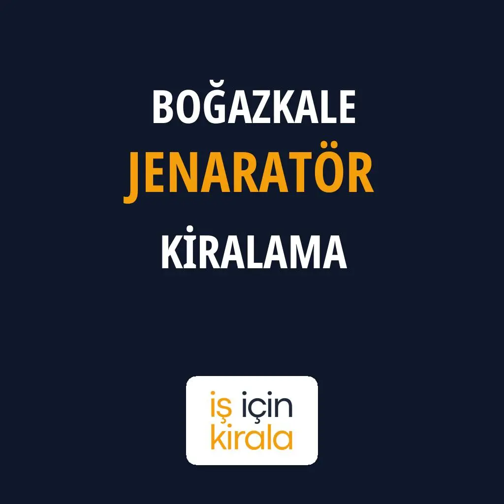 Boğazkale Jenaratör Kiralama Firmaları