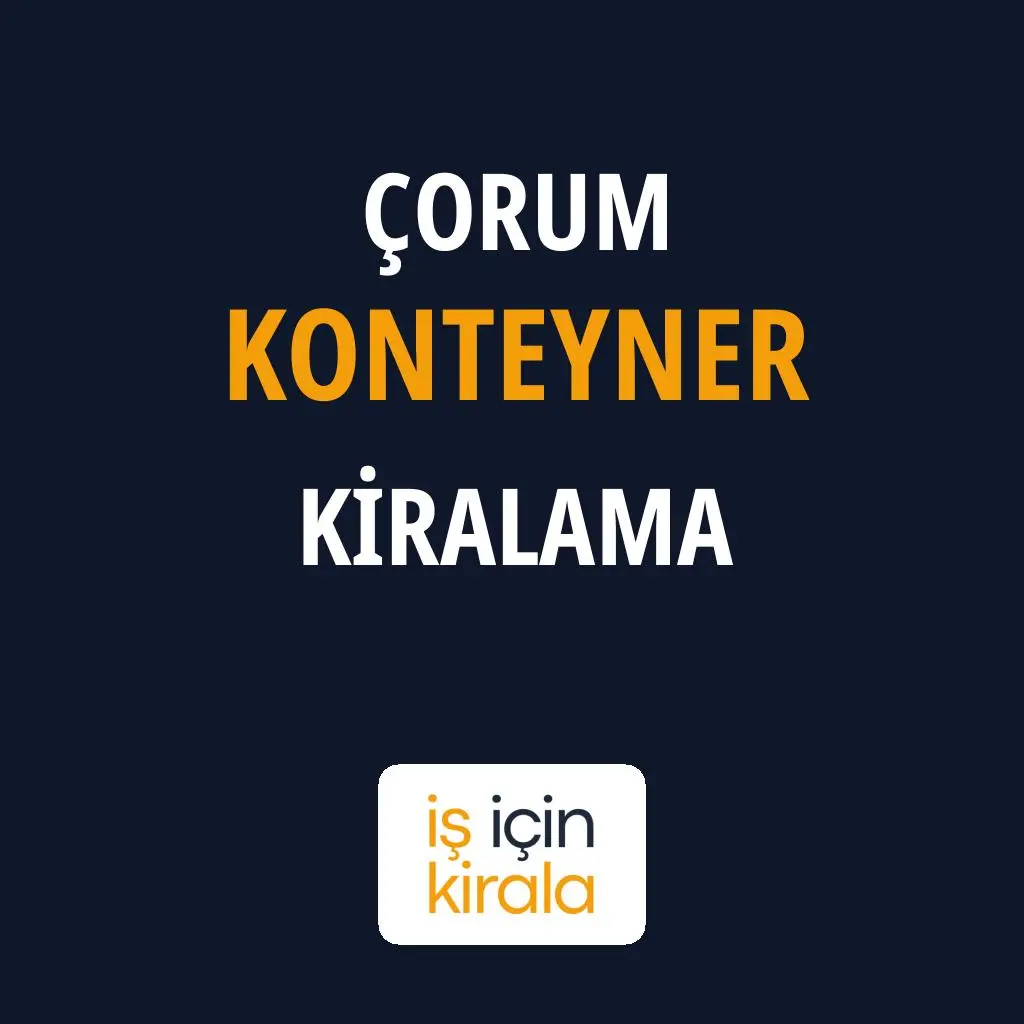 Çorum Konteyner Kiralama Firmaları
