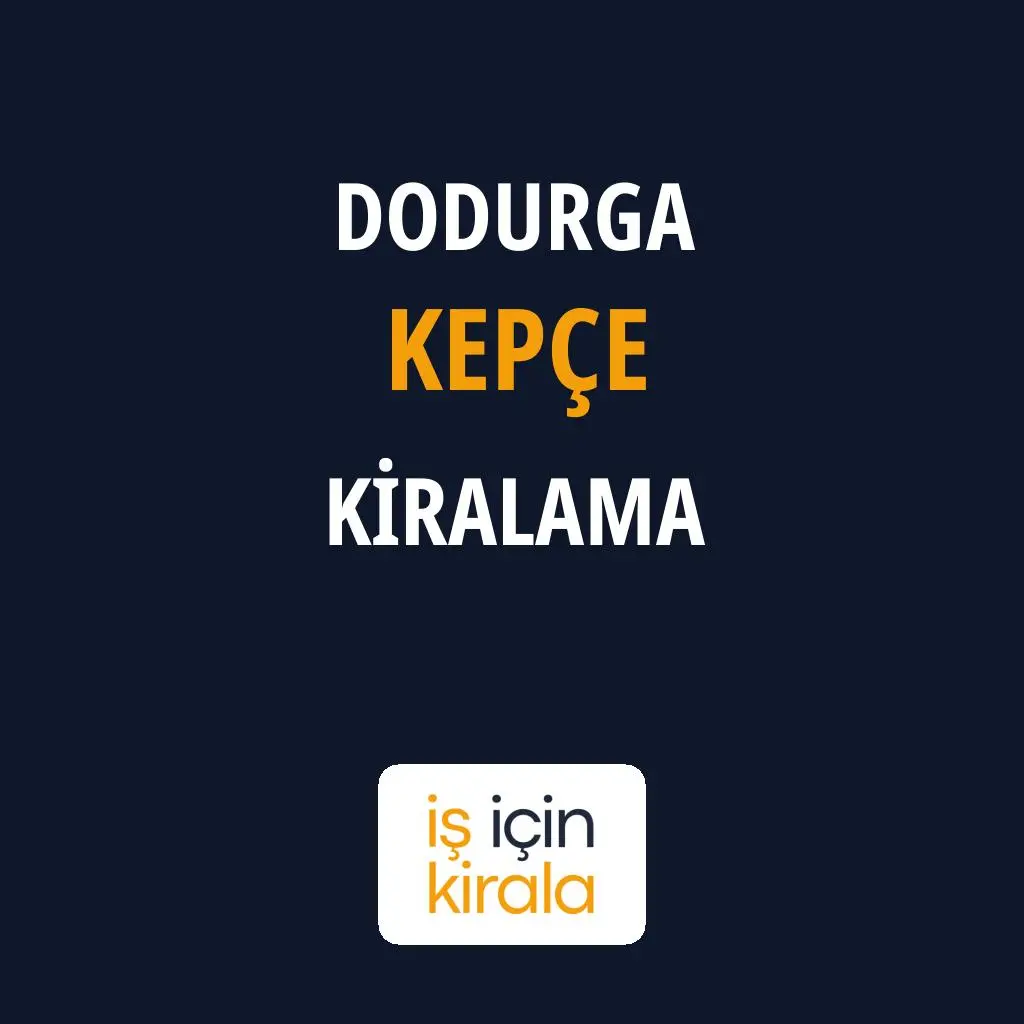 Dodurga Kepçe Kiralama Firmaları