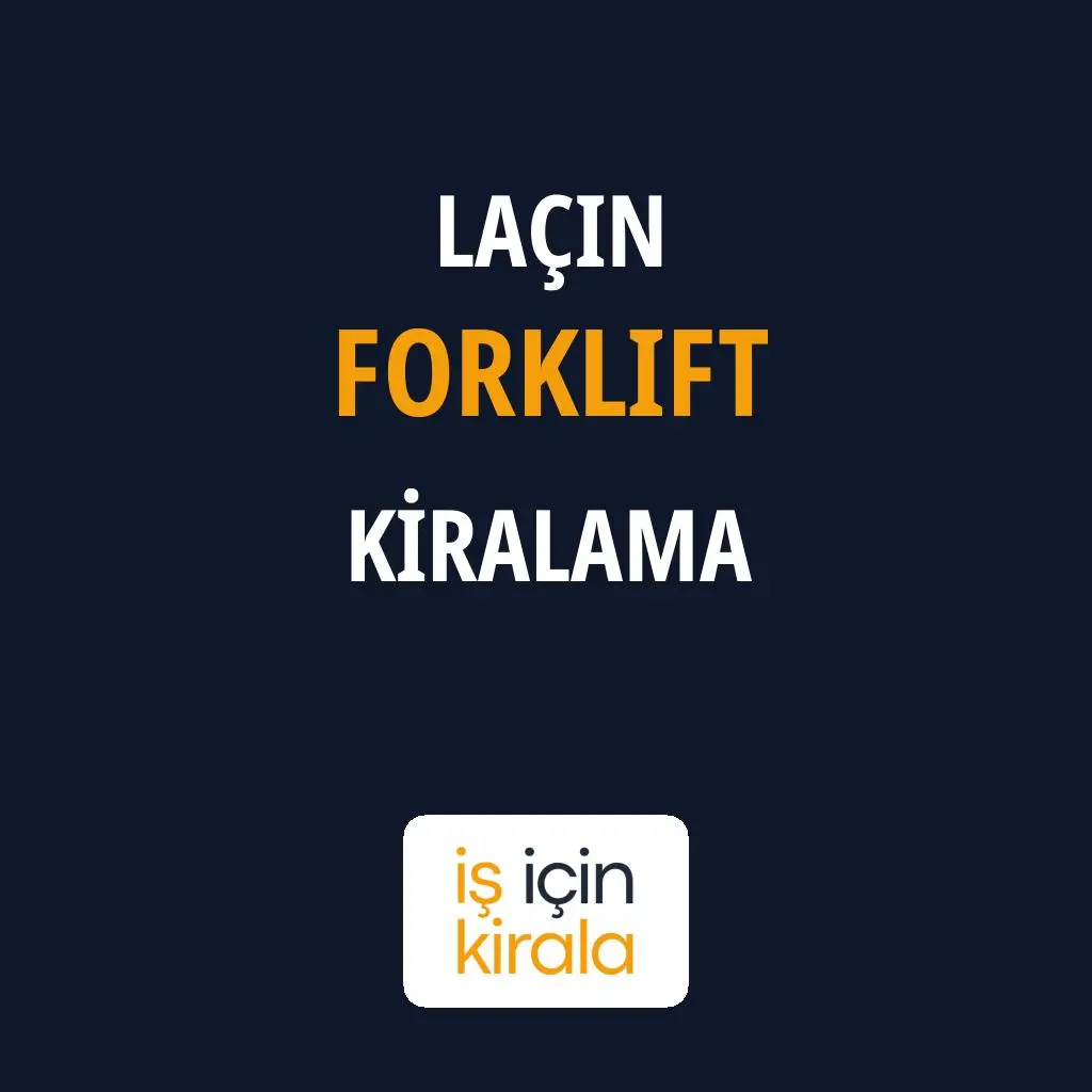 Laçin Forklift Kiralama Firmaları