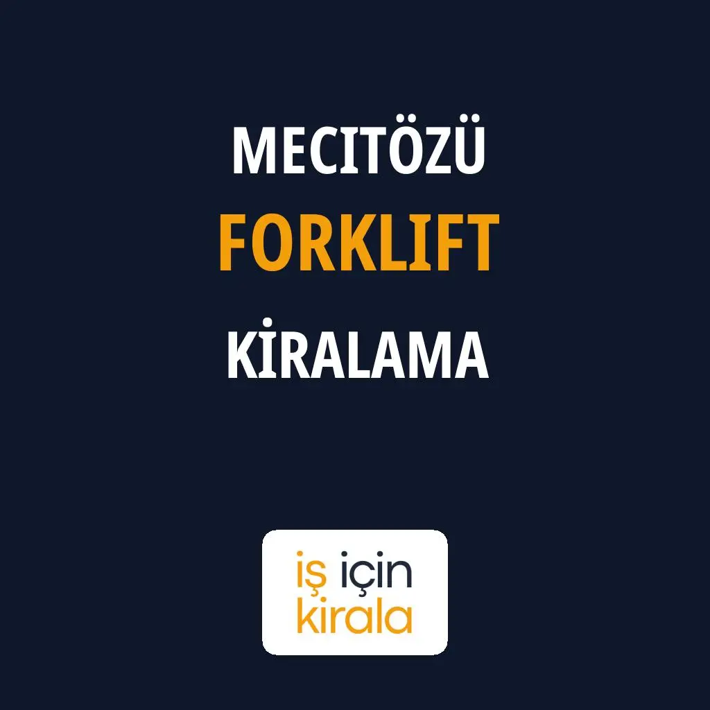 Mecitözü Forklift Kiralama Firmaları