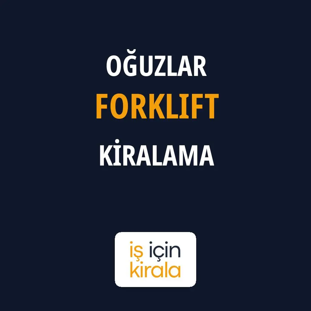 Oğuzlar Forklift Kiralama Firmaları