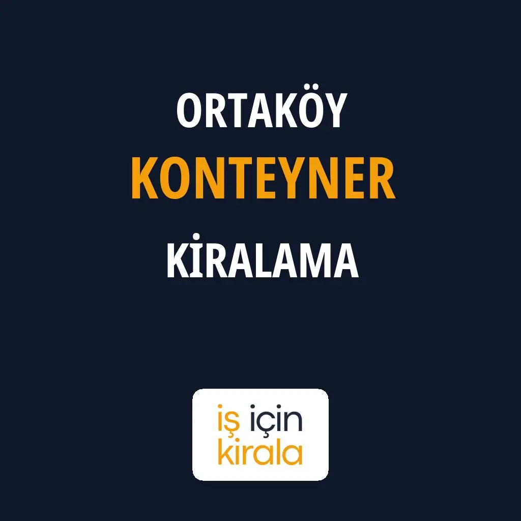 Ortaköy Konteyner Kiralama Firmaları