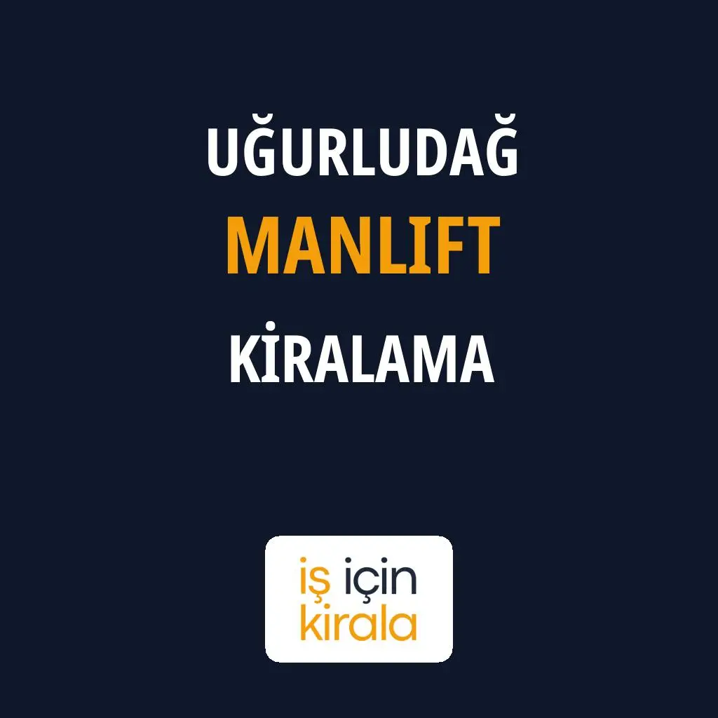 Uğurludağ Manlift Kiralama Firmaları