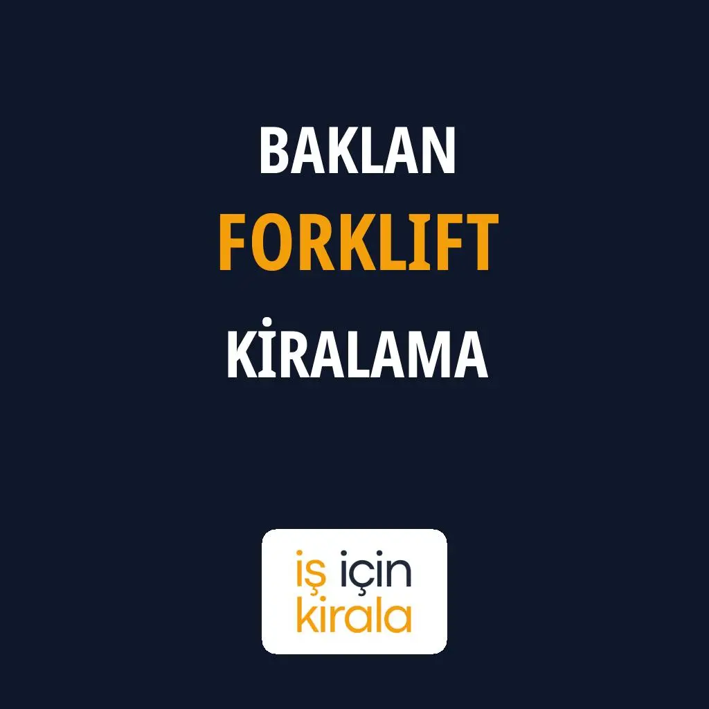 Baklan Forklift Kiralama Firmaları