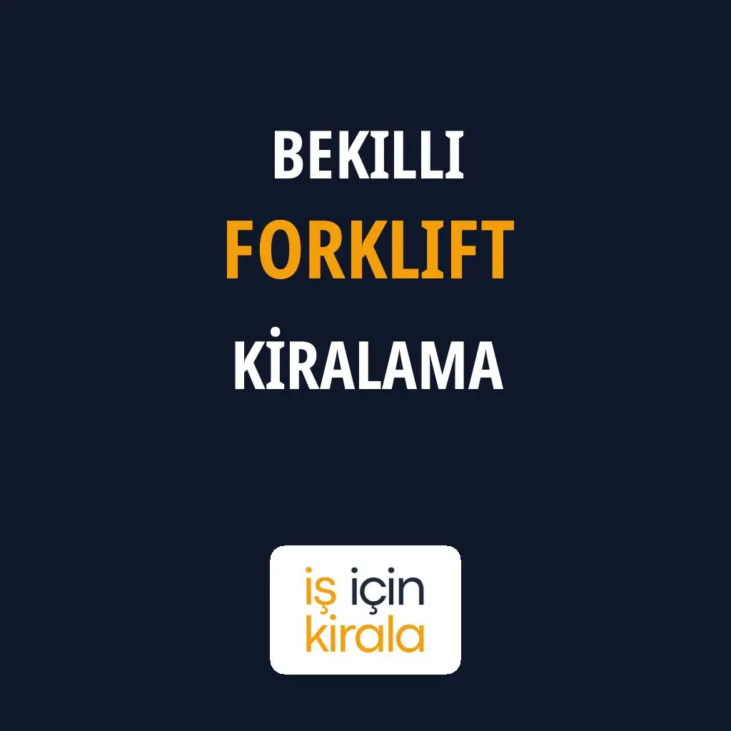 Bekilli Forklift Kiralama Firmaları