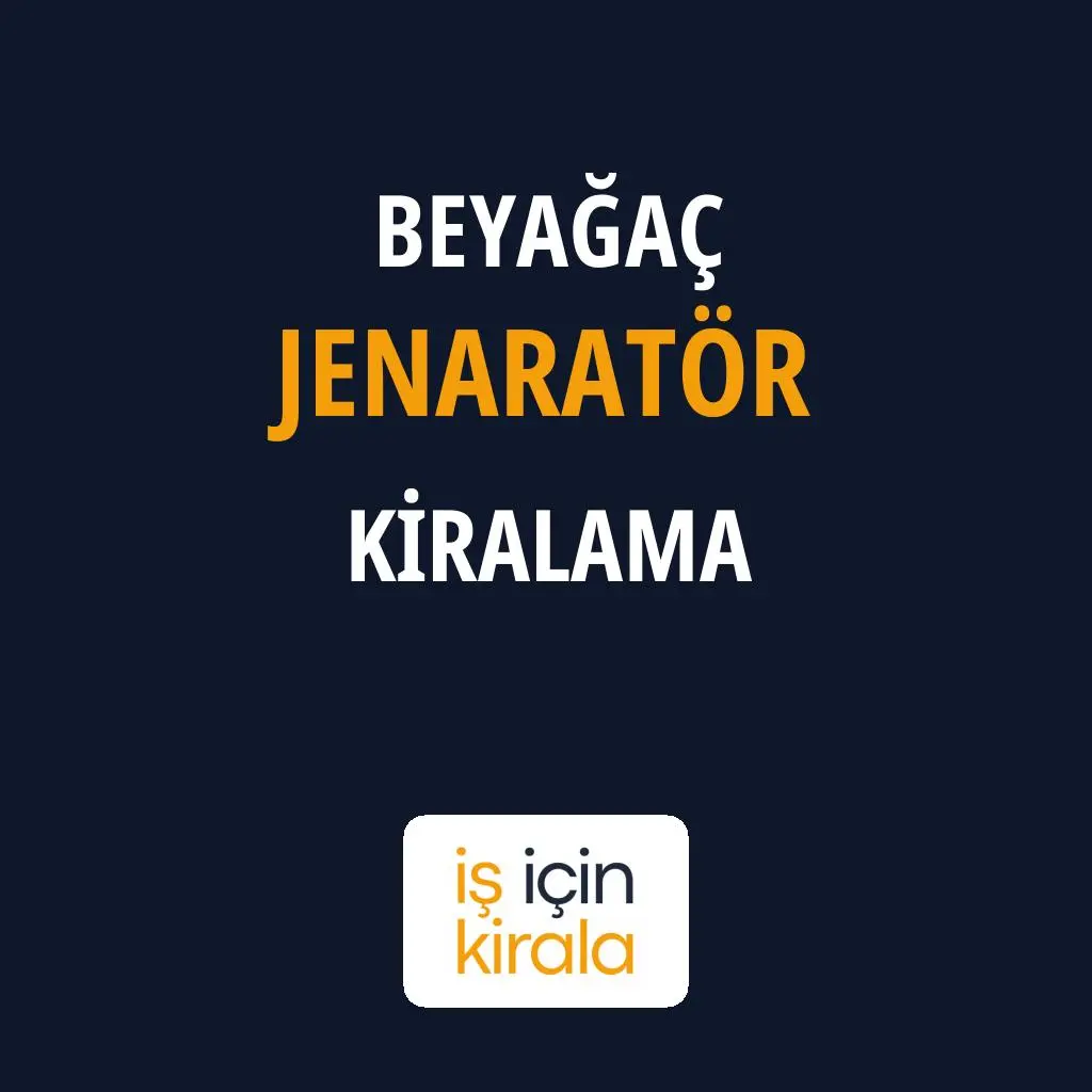 Beyağaç Jenaratör Kiralama Firmaları