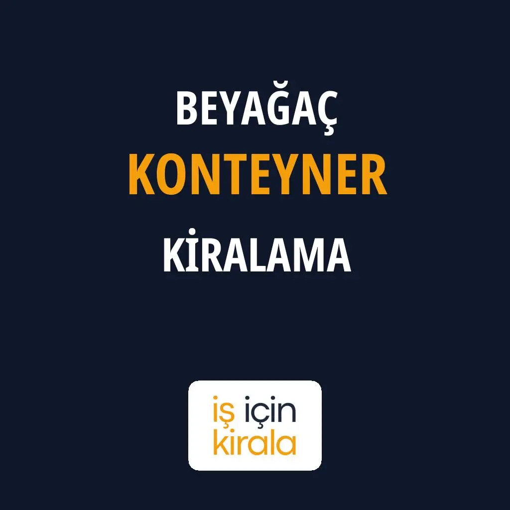 Beyağaç Konteyner Kiralama Firmaları