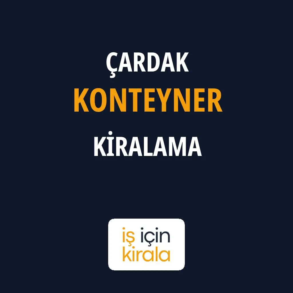 Çardak Konteyner Kiralama Firmaları