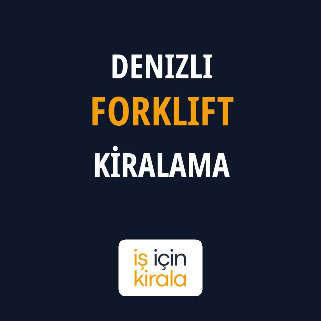 Denizli Forklift Kiralama Firmaları