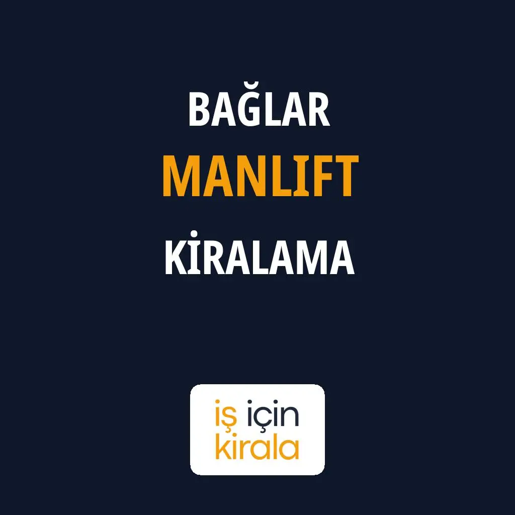 Bağlar Manlift Kiralama Firmaları