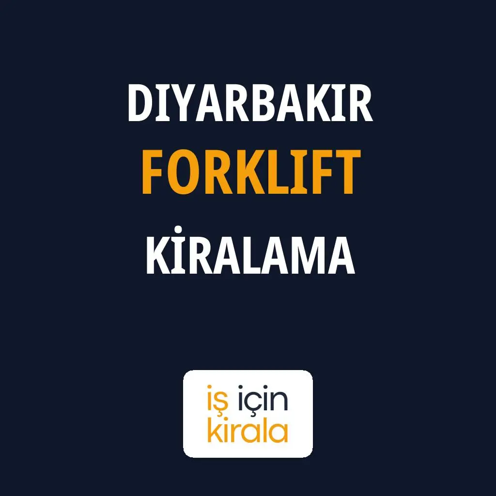 Diyarbakır Forklift Kiralama Firmaları