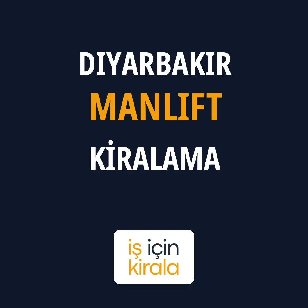 Diyarbakır Manlift Kiralama Firmaları