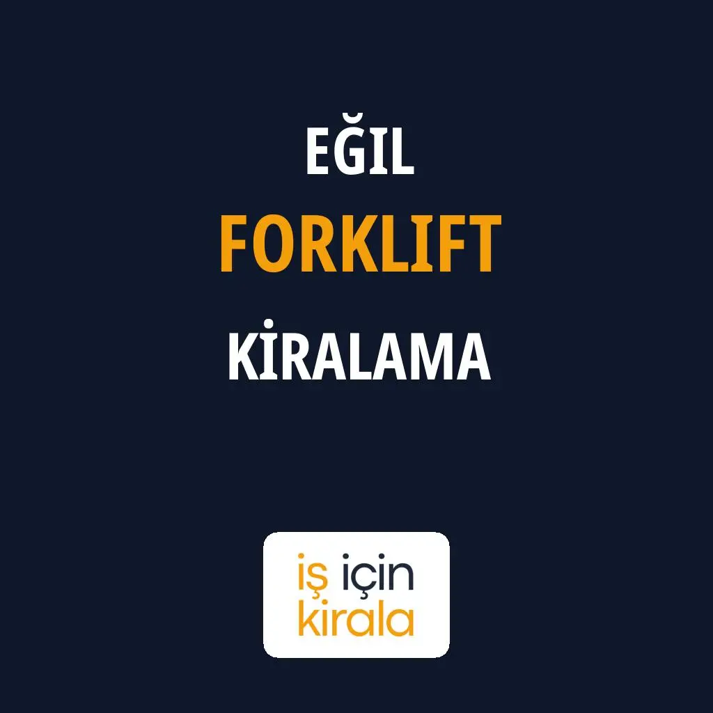 Eğil Forklift Kiralama Firmaları