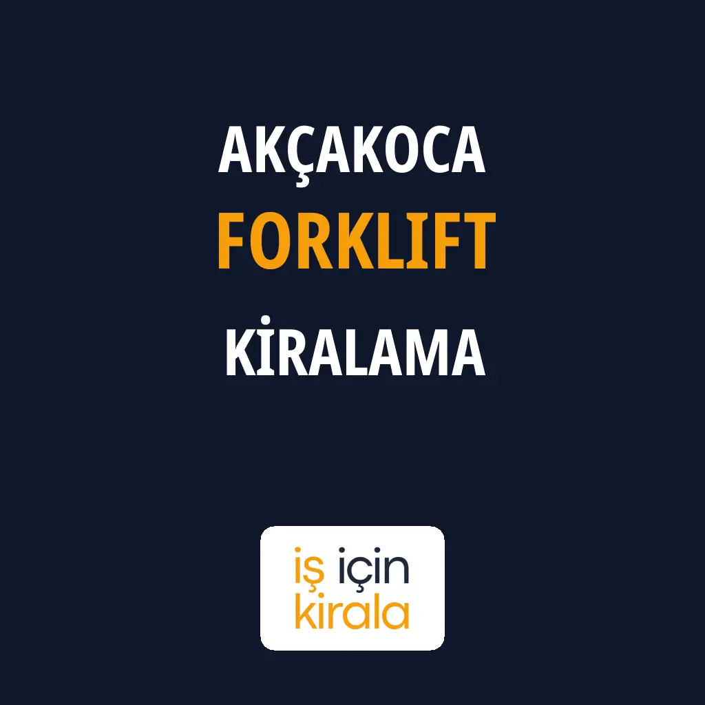 Akçakoca Forklift Kiralama Firmaları