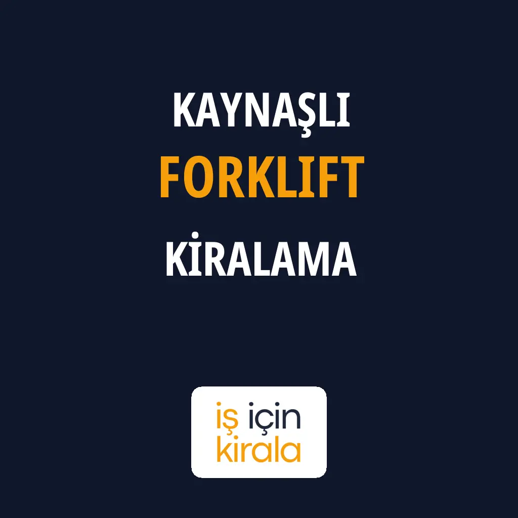 Kaynaşlı Forklift Kiralama Firmaları