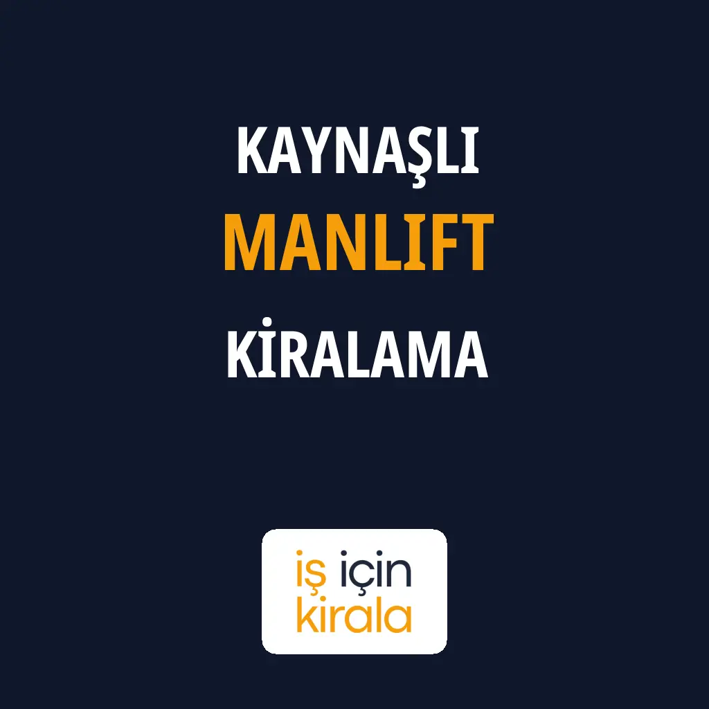 Kaynaşlı Manlift Kiralama Firmaları