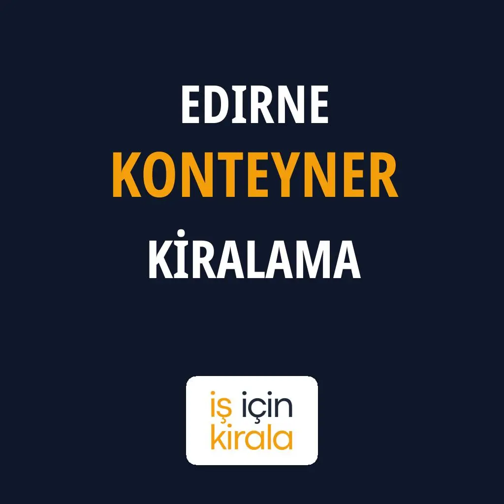 Edirne Konteyner Kiralama Firmaları