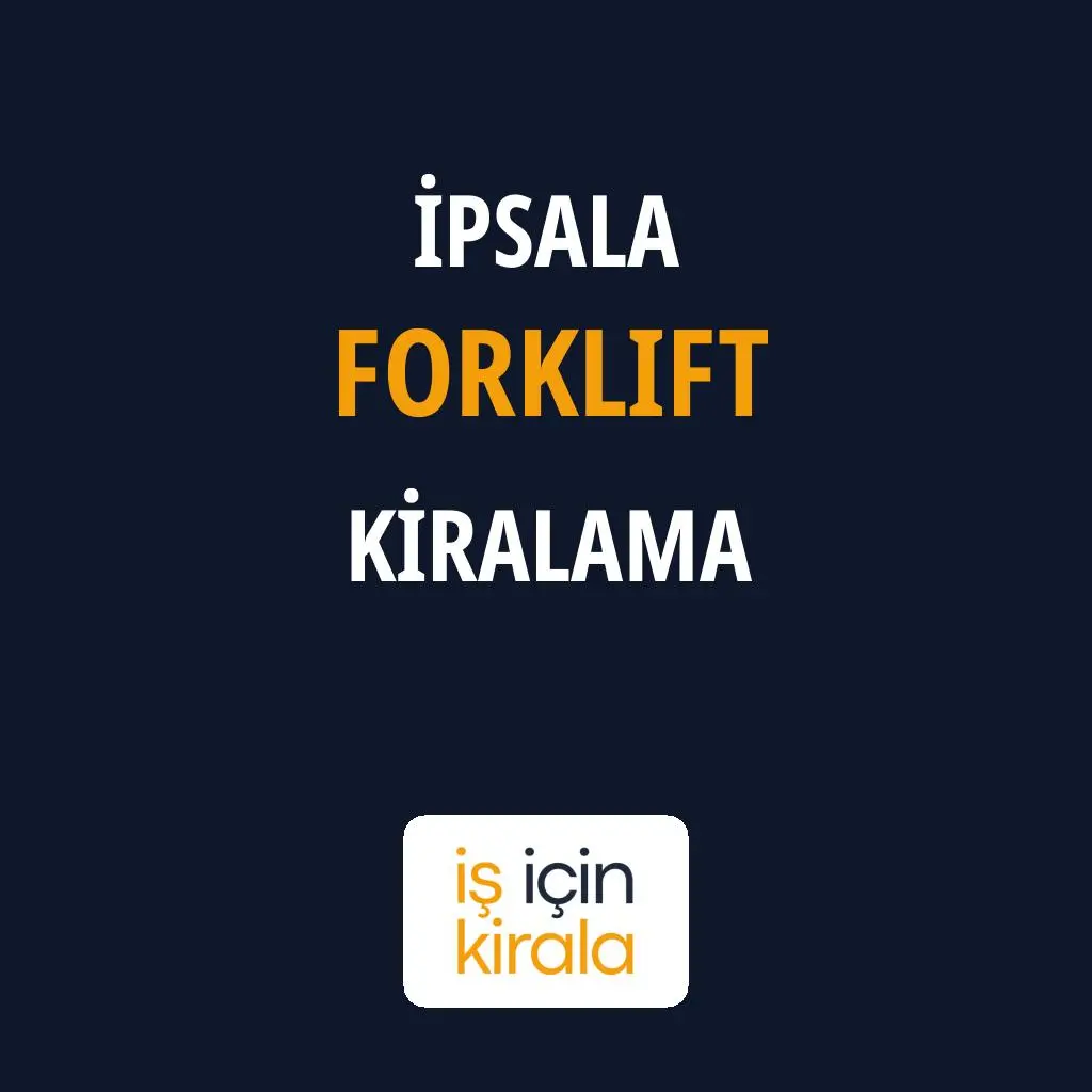 İpsala Forklift Kiralama Firmaları