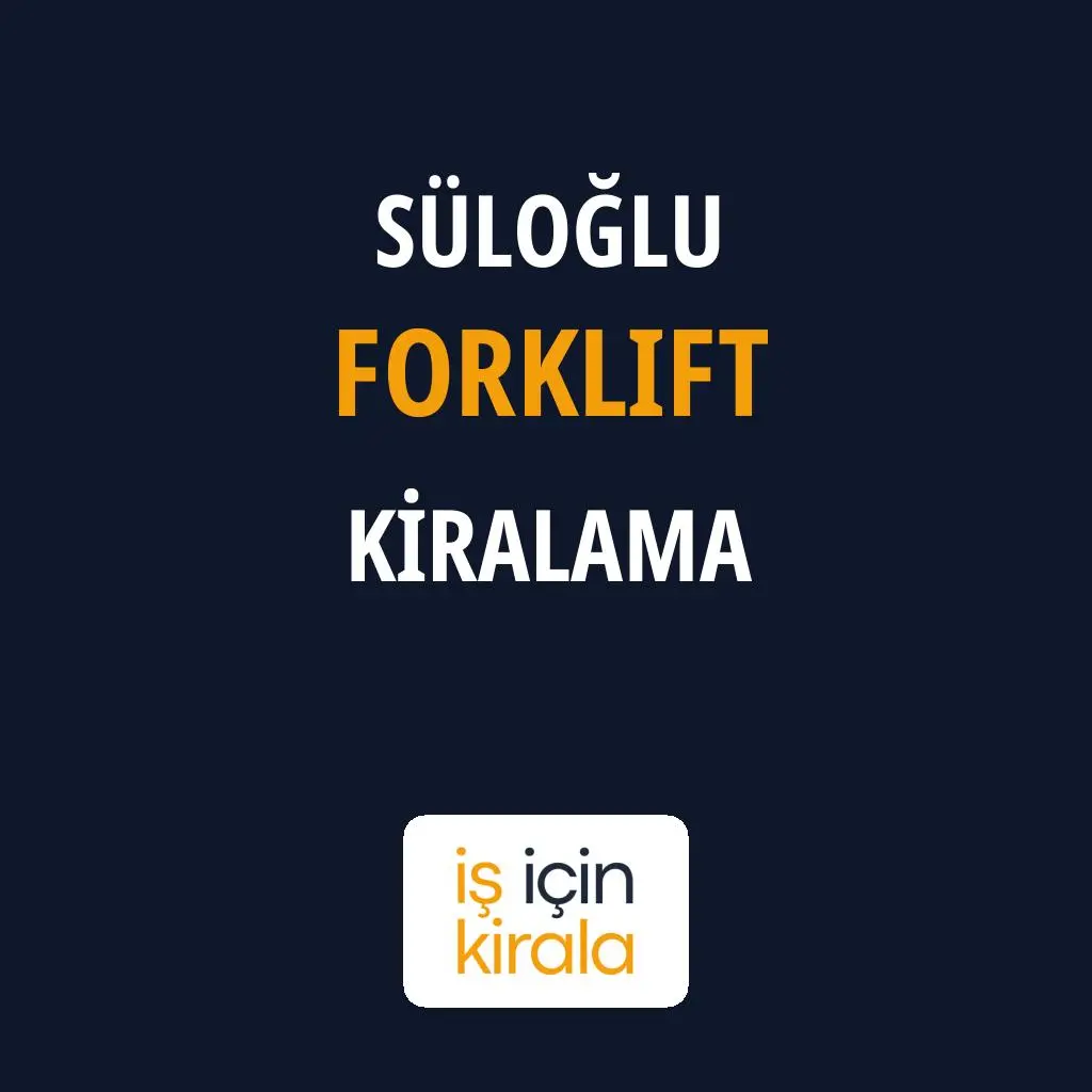 Süloğlu Forklift Kiralama Firmaları