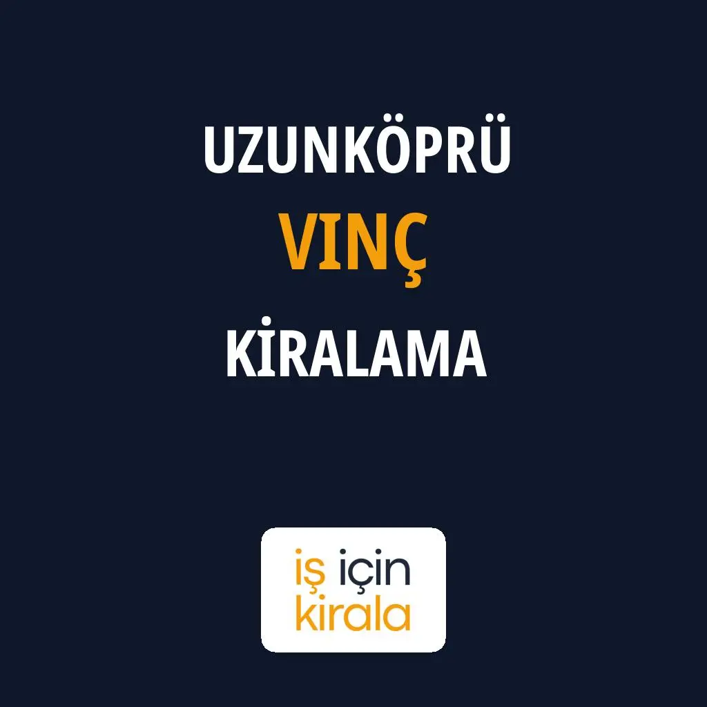 Uzunköprü Vinç Kiralama Firmaları
