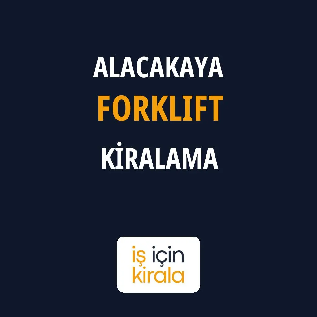 Alacakaya Forklift Kiralama Firmaları