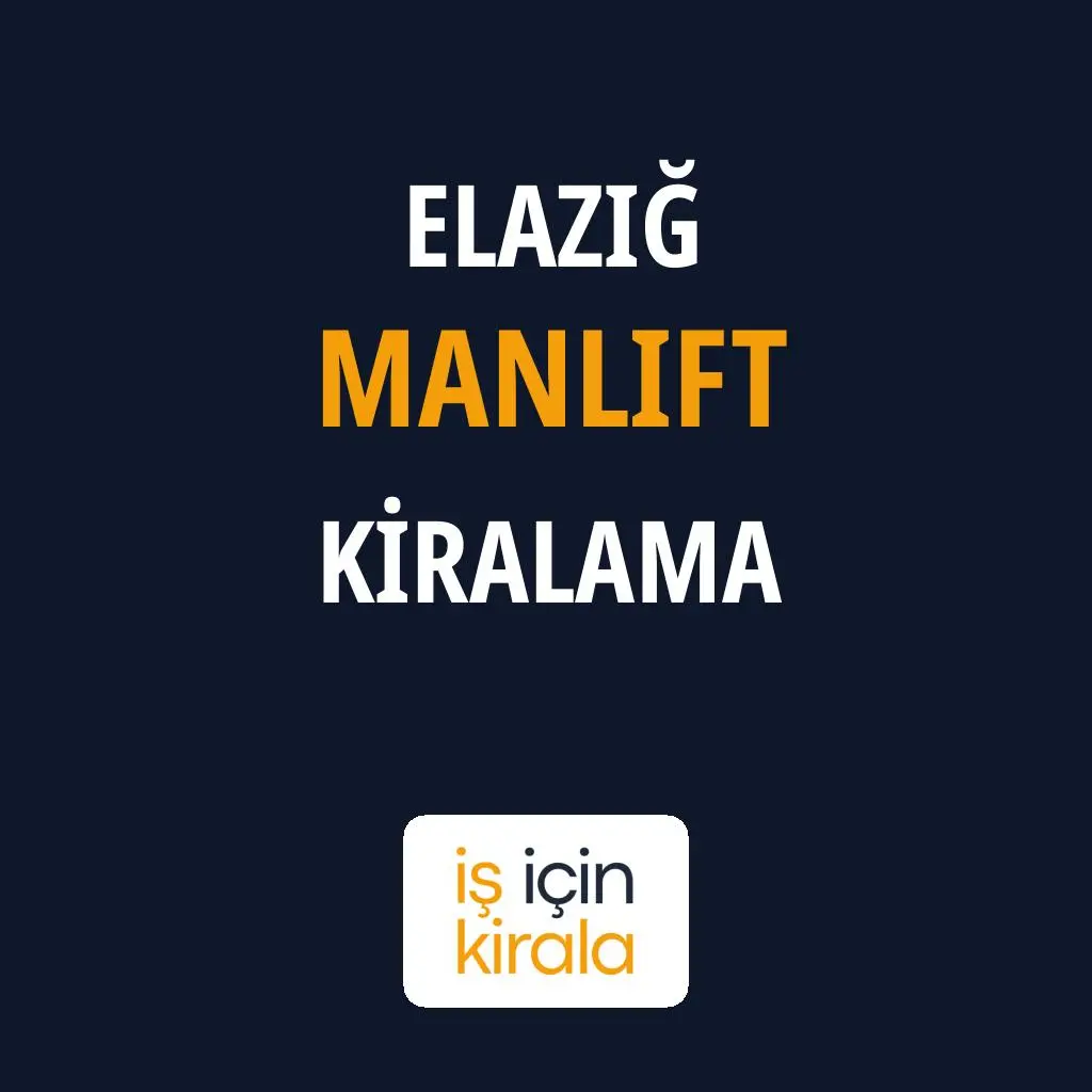 Elazığ Manlift Kiralama Firmaları