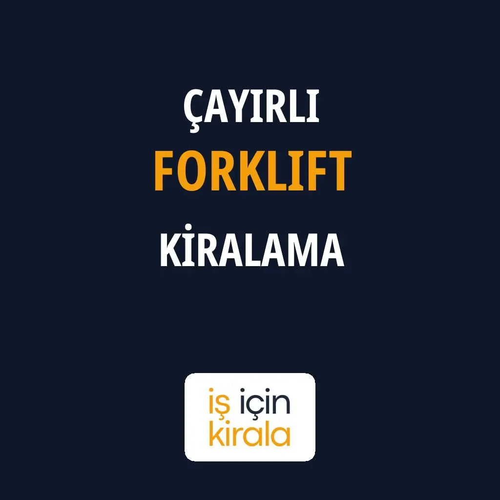 Çayırlı Forklift Kiralama Firmaları