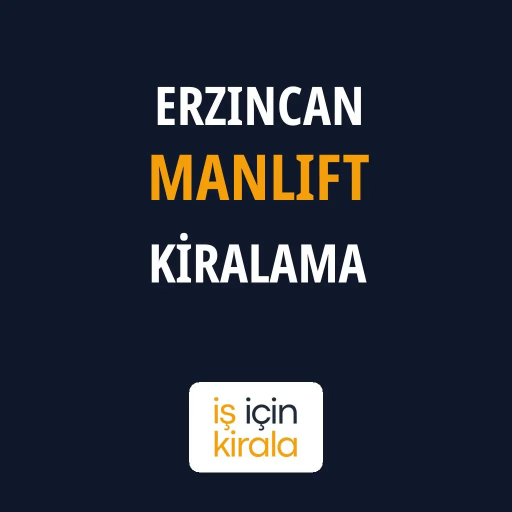 Erzincan Manlift Kiralama Firmaları