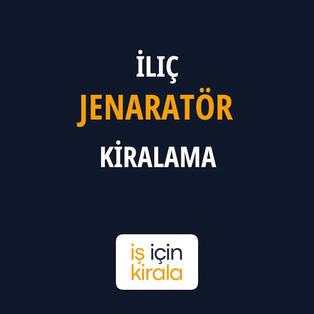 İliç Jenaratör Kiralama Firmaları