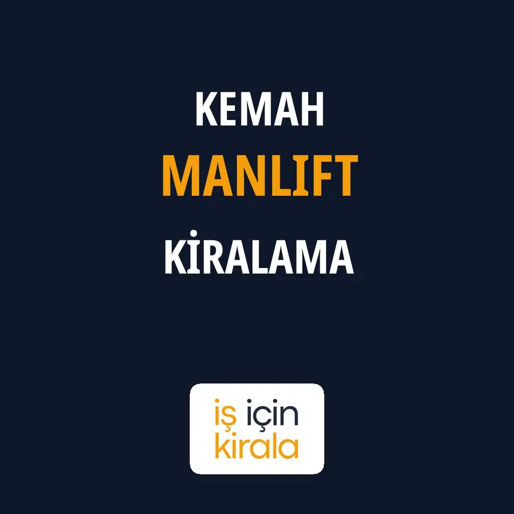 Kemah Manlift Kiralama Firmaları