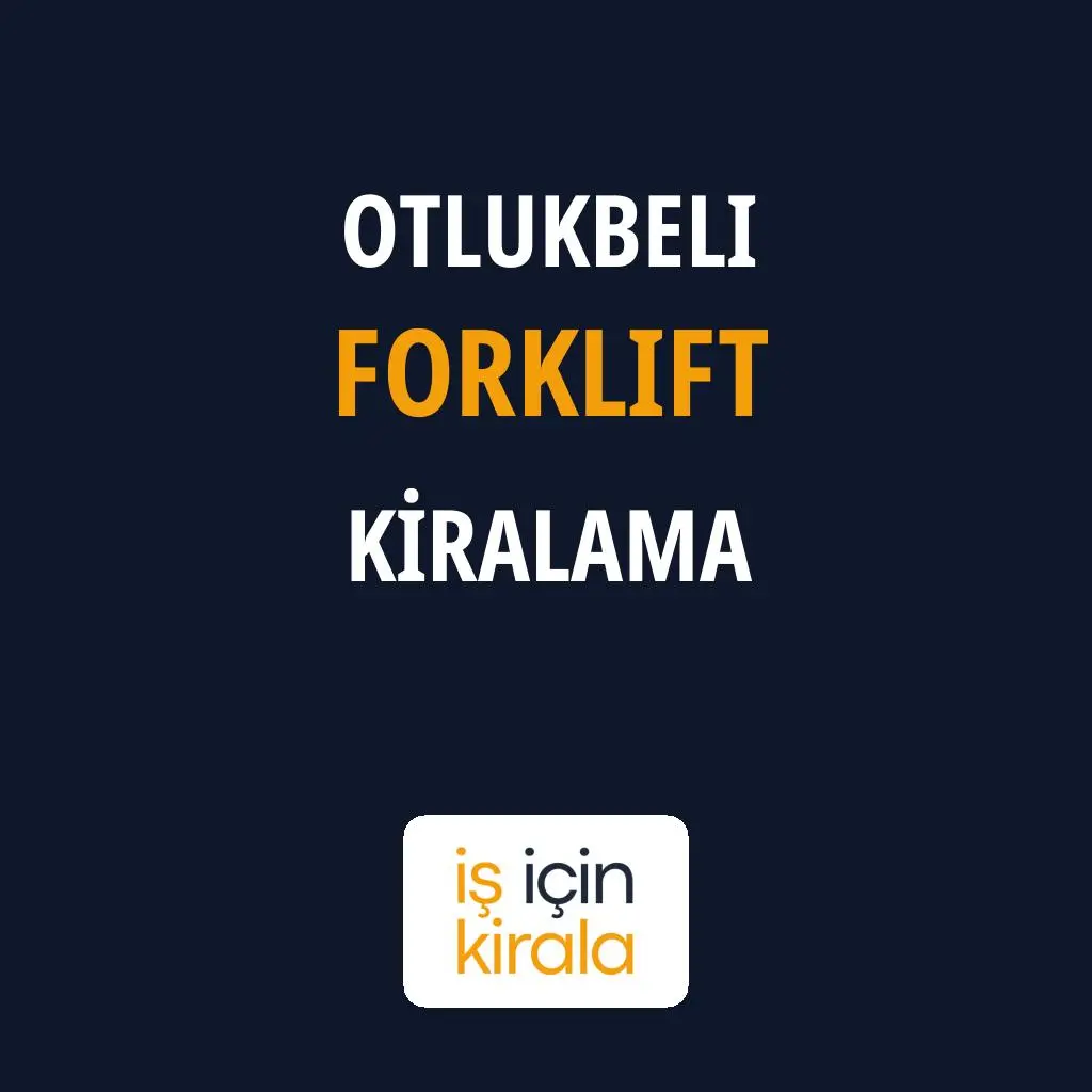 Otlukbeli Forklift Kiralama Firmaları