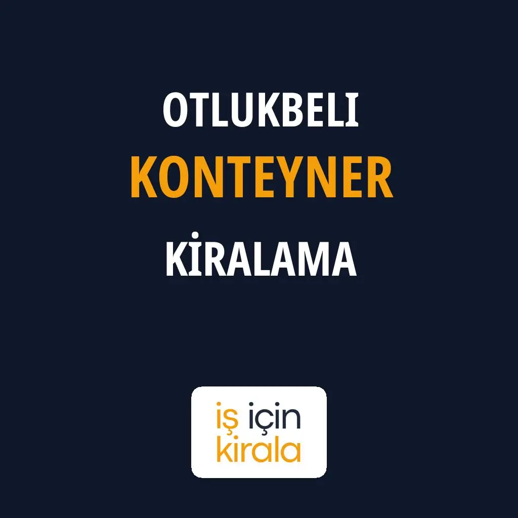 Otlukbeli Konteyner Kiralama Firmaları