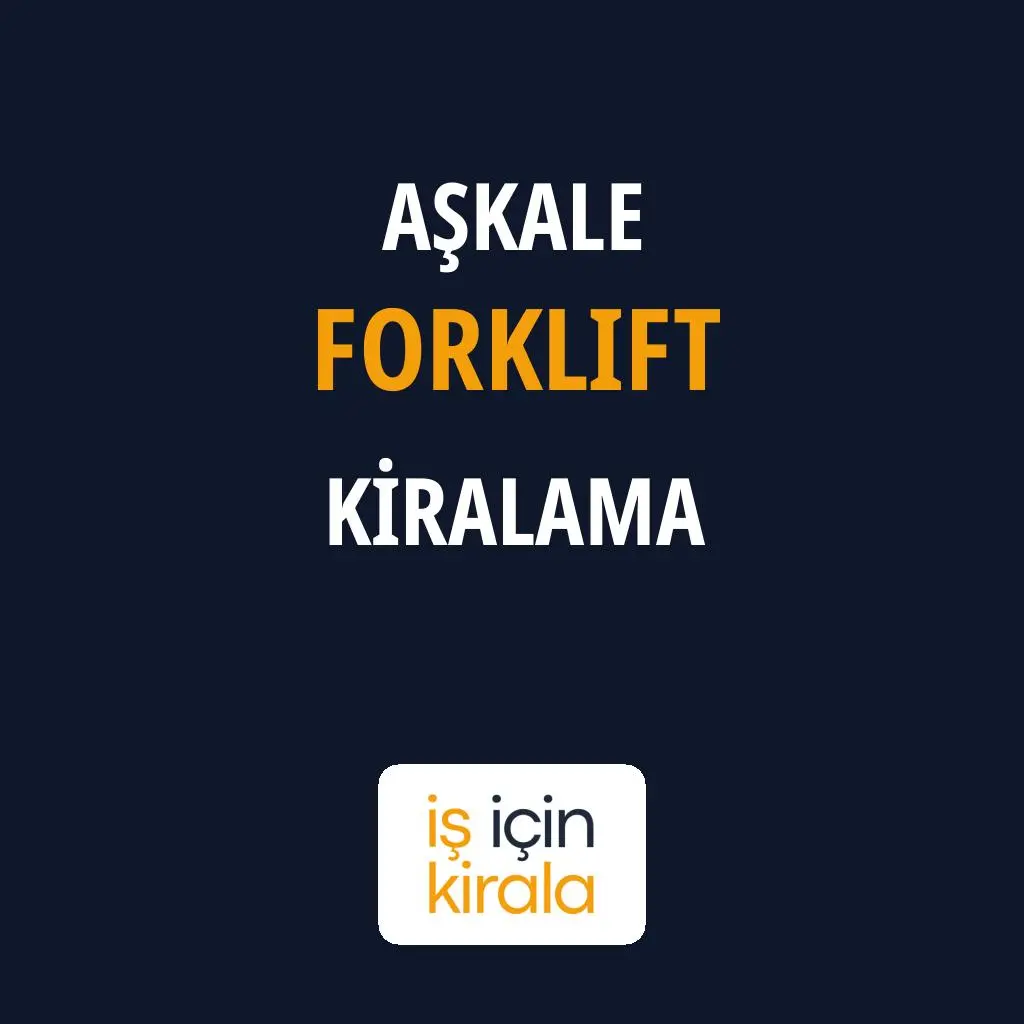Aşkale Forklift Kiralama Firmaları