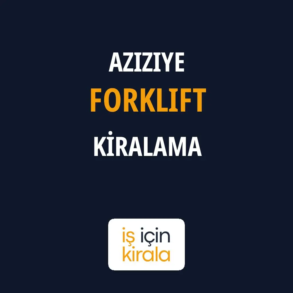 Aziziye Forklift Kiralama Firmaları