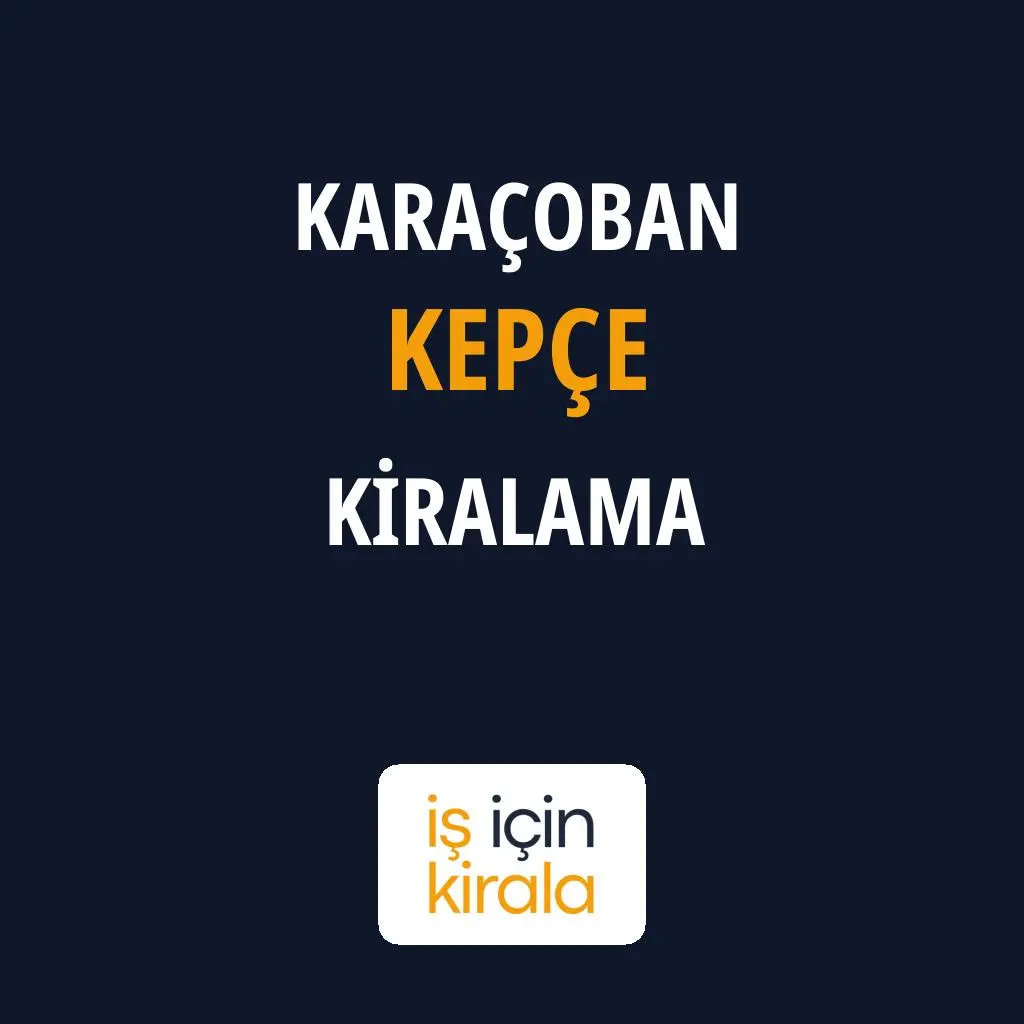 Karaçoban Kepçe Kiralama Firmaları
