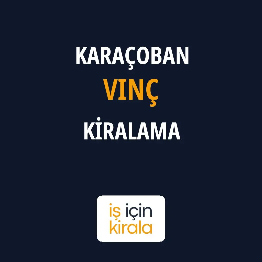 Karaçoban Vinç Kiralama Firmaları