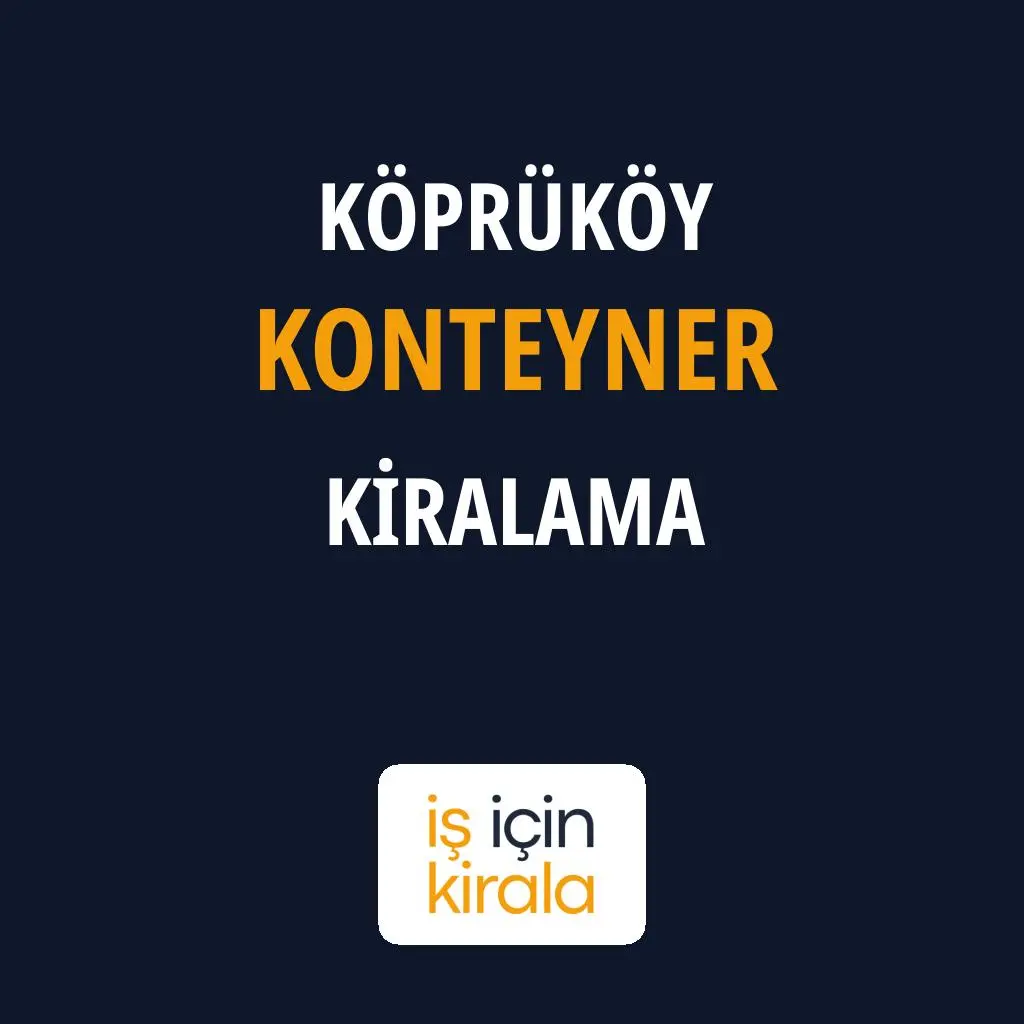 Köprüköy Konteyner Kiralama Firmaları