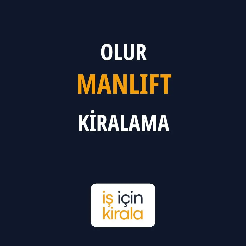 Olur Manlift Kiralama Firmaları