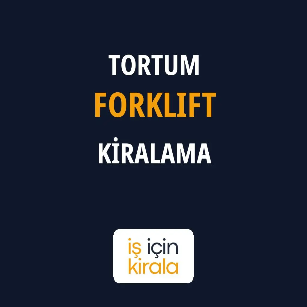 Tortum Forklift Kiralama Firmaları