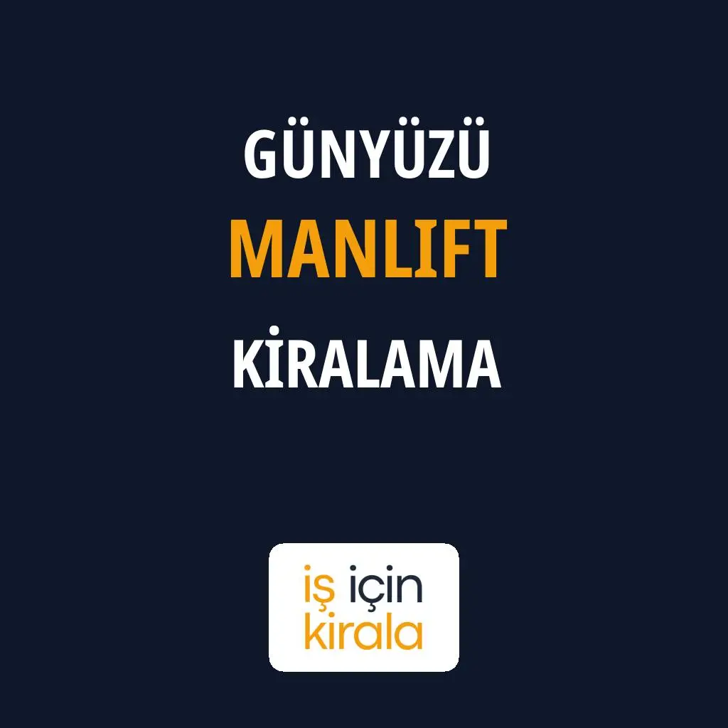 Günyüzü Manlift Kiralama Firmaları