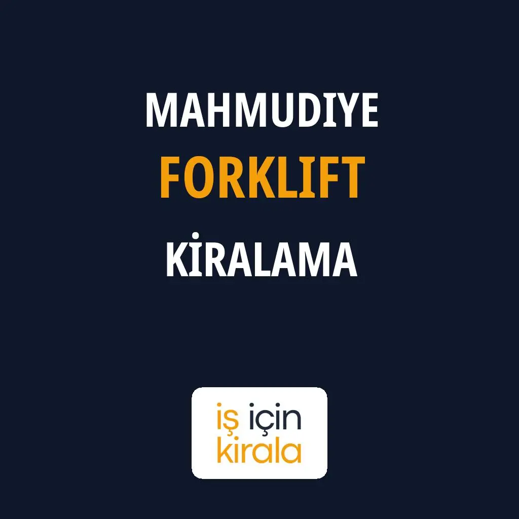 Mahmudiye Forklift Kiralama Firmaları