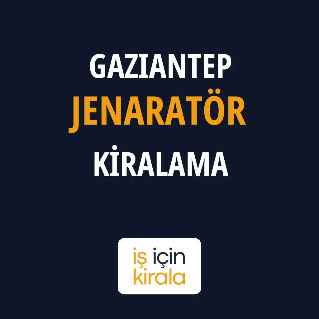 Gaziantep Jenaratör Kiralama Firmaları
