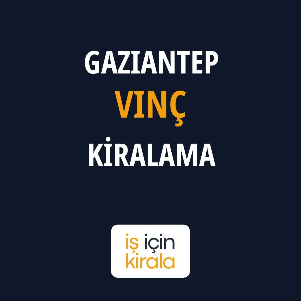 Gaziantep Vinç Kiralama Firmaları